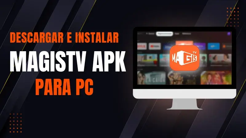 Cómo Descargar e Instalar MagisTV APK para PC (Windows y Mac)
