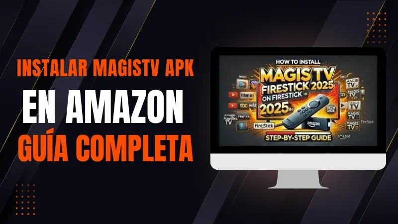 Instala MagisTV APK en Amazon Firestick: Guía Completa
